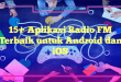 15+ Aplikasi Radio FM Terbaik untuk Android dan iOS