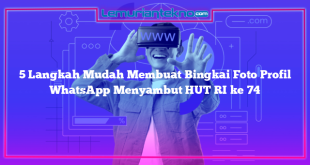 5 Langkah Mudah Membuat Bingkai Foto Profil WhatsApp Menyambut HUT RI ke 74