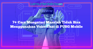 7+ Cara Mengatasi Masalah Tidak Bisa Menggunakan Voice Chat di PUBG Mobile