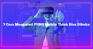 7 Cara Mengatasi PUBG Mobile Tidak Bisa Dibuka