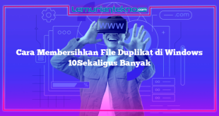 Cara Membersihkan File Duplikat di Windows 10Sekaligus Banyak