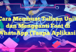 Cara Membuat Tulisan Unik dan Mengganti Font di WhatsApp (Tanpa Aplikasi)