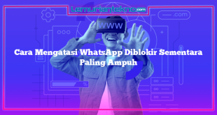 Cara Mengatasi WhatsApp Diblokir Sementara Paling Ampuh