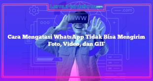 Cara Mengatasi WhatsApp Tidak Bisa Mengirim Foto, Video, dan GIF