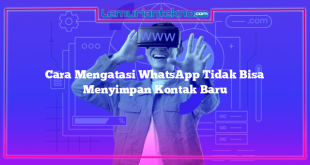 Cara Mengatasi WhatsApp Tidak Bisa Menyimpan Kontak Baru