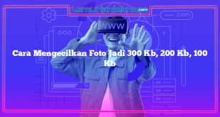 Cara Mengecilkan Foto Jadi 300 Kb, 200 Kb, 100 Kb