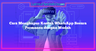 Cara Menghapus Kontak WhatsApp Secara Permanen dengan Mudah