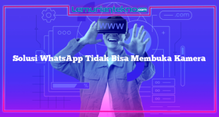 Solusi WhatsApp Tidak Bisa Membuka Kamera