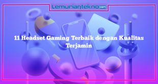 11 Headset Gaming Terbaik dengan Kualitas Terjamin