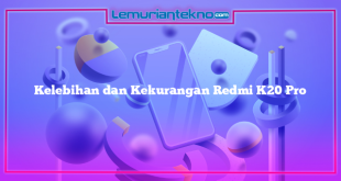 Kelebihan dan Kekurangan Redmi K20 Pro