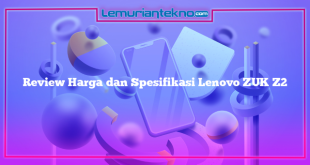 Review Harga dan Spesifikasi Lenovo ZUK Z2