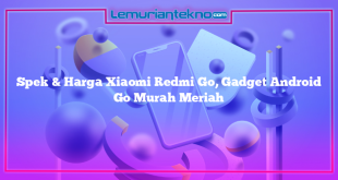 Spek & Harga Xiaomi Redmi Go, Gadget Android Go Murah Meriah