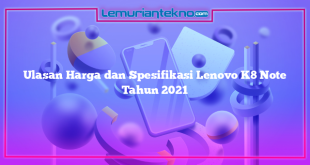 Ulasan Harga dan Spesifikasi Lenovo K8 Note Tahun 2021